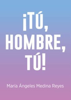 ¡tu, hombre, tu!-maria angeles medina reyes-9788418323676