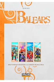 balears abans i ara: dels vandals i bizantins a la corona de orca  (catalan). integral (vol. 2)-quim bou-9788418510076