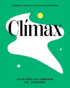 climax: viaje por el universo del orgasmo-9788419043276