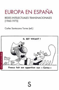 europa en españa: redes intelectuales transnacionales (1960-1975)-carles santacana torres-9788419077776