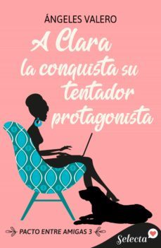 a clara la conquista su tentador protagonista (pacto entre amigas 3) (ebook)-angeles valero-9788419116376
