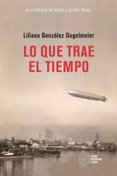 lo que trae el tiempo-liliana gonzalez gugelmeier-9788419132376