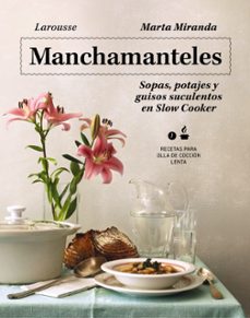 manchamanteles. sopas, potajes y guisos suculentos en slow cooker-marta miranda arbizu-9788419250476