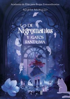 de nigromantes y gatos fantasma. academia de elite para brujas extraordinarias-marta morillo-9788419305176
