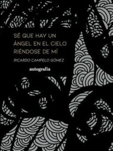 se que hay un angel en el cielo riendose de mi-ricardo campelo gomez-9788419445476