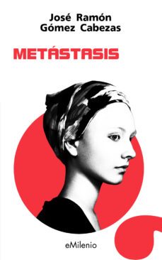 metástasis (epub) (ebook)-josé ramón gómez cabezas-9788419884176