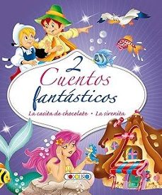 2 cuentos fantasticos: la casita de chocolate. la sirenita-9788419907776
