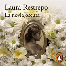 la novia oscura (audiolibro)-laura restrepo-9788420463476