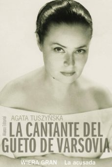 la cantante del gueto de varsovia: wiera gran, la acusada-agata tuszyuska-9788420663876