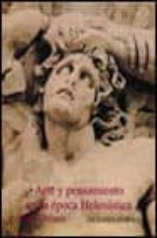 arte y pensamiento en la epoca helenistica: la vision griega del mundo (350 a.c.-50 a.c.)-john onians-9788420671376