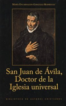 san juan de avila, doctor de la iglesia universal-mª encarnacion gonzalez rodriguez-9788422016076