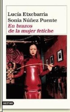 en brazos de la mujer fetiche (ebook)-lucia etxebarria-9788423343676