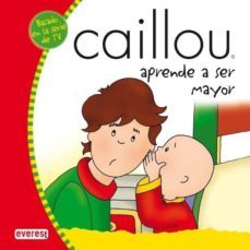 caillou aprende a ser mayor-jeanne verhoye millet-9788424196776