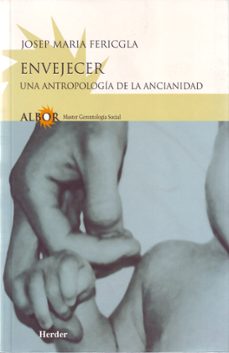 envejecer: una antropologia de la ancianidad-josep maria fericgla gonzalez-9788425421976