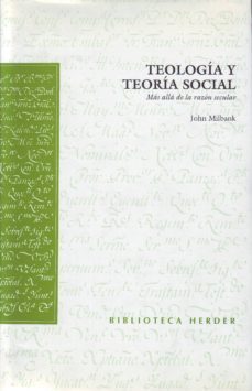teologia y teoria social: mas alla de la razon secular-john milbank-9788425423376
