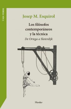 los filosofos contemporaneos y la tecnica-josep maria esquirol-9788425453076