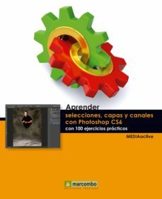aprender selecciones, capas y canales con photoshop cs6 (ebook)-9788426720276