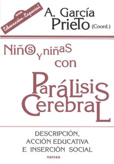 niños y niñas con paralisis cerebral: descripcion, accion educati va e insercion social-angel garcia prieto-9788427712676