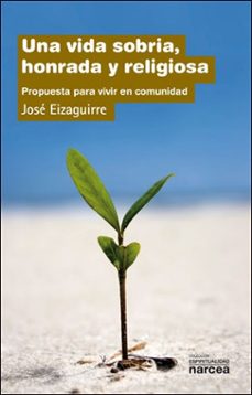 vida sobria, honrada y religiosa: propuesta para vivir en comunid ad-9788427717176