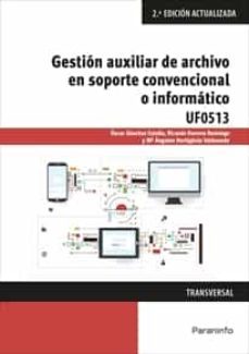 (uf0513) gestion auxiliar de archivo en soporte convencional o informatico-oscar sanchez estella-angeles hortiguela valdeande-ricardo herrero domingo-9788428341776