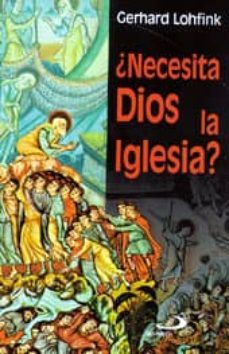 ¿necesita dios la iglesia?-gerhard lohfink-9788428522076