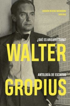 walter gropius. ¿que es arquitectura? (ebook)-joaquin, (ed.) medina warmburg-9788429194876