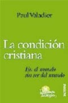 la condicion cristiana: en el mundo sin ser del mundo-9788429316476