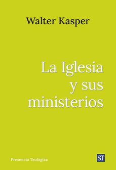 la iglesia y sus ministerios-walter kasper-9788429332476