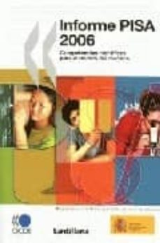 competencias cientificas para un mundo del mañana: informe pisa 2 006 (ocde) programa para la evaluacion internacional-9788429455076