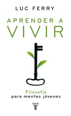 aprender a vivir i: filosofia para mentes jovenes-luc ferry-9788430606276