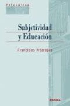 subjetividad y educacion-f. (eds.) altarejos-9788431326876