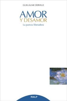 amor y desamor: la pureza liberadora-guillaume derville-9788432144776