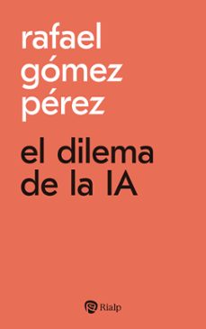 el dilema de la ia-rafael gomez perez-9788432165276