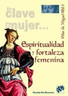 espiritualidad y fortaleza femenina (en clave de mujer)-pilar de miguel-9788433020376