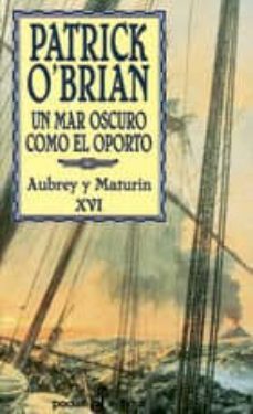 un mar oscuro como el oporto (serie aubrey-maturin 16)-patrick o brian-9788435017176