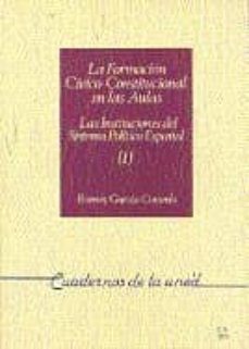 la formacion civico-constitucional en las aulas. las institucione s del sistema politico español (vol. i) (uned)-ramon garcia cotarelo-9788436221176