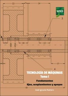 tecnologia de maquinas (tomo i): fundamentos. ejes, acoplamientos y apoyos-9788436279276