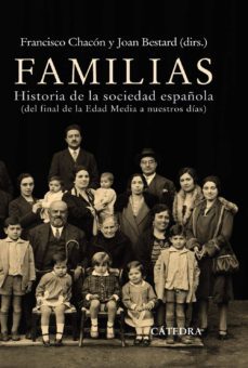 familias: historia de la sociedad española (de final de la edad m edia a nuestros dias)-candelaria barrios gonzalez-9788437628776