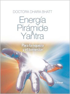 energia, piramide y yantra: para la riqueza y el bienestar-dhara bhatt-9788441421776