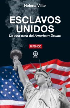 esclavos unidos. la otra cara del american dream-helena villar ortega-9788446051176