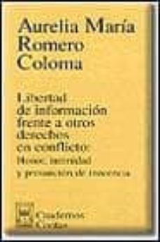 libertad de informacion frente a otros derechos en conflicto: hon or, intimidad y presuncion de inocencia-9788447013876