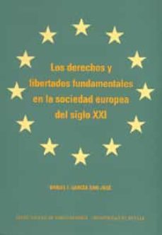 los derechos y libertades fundamentales en la sociedad europea de l siglo xxi-9788447206476