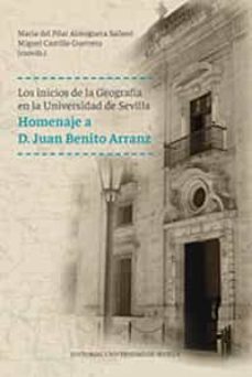 los inicios de la geografia en la universidad de sevilla. homenaj e a d. juan benito arranz-dominga marquez fernandez-9788447228676