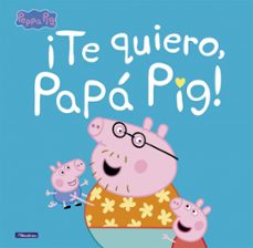 ¡te quiero, papa pig! (peppa pig. primeras lecturas)-9788448854676