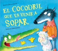 el cocodril que va venir a sopar-steve smallman-9788448856076