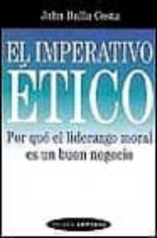 el imperativo etico: por que el liderazgo moral es un buen negoci o-john dalla costa-9788449307676