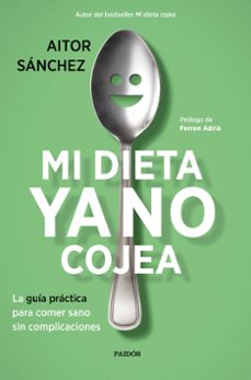 mi dieta ya no cojea: la guia practica para comer sano sin complicaciones-9788449334276