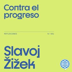 contra el progreso (audiolibro)-slavoj zizek-9788449344176