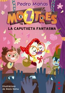 moztres 11. la caputxeta fantasma-pedro mañas-9788466160476