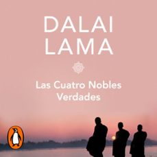las cuatro nobles verdades (audiolibro)-dalai lama-9788466347976